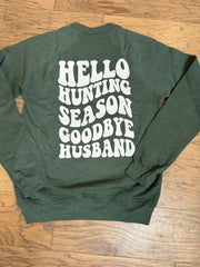 Hello Hunting Season Goodbye Husband Crewneck