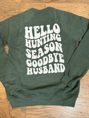 Hello Hunting Season Goodbye Husband Crewneck