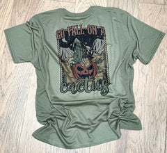 Go Fall On A Cactus T-Shirt